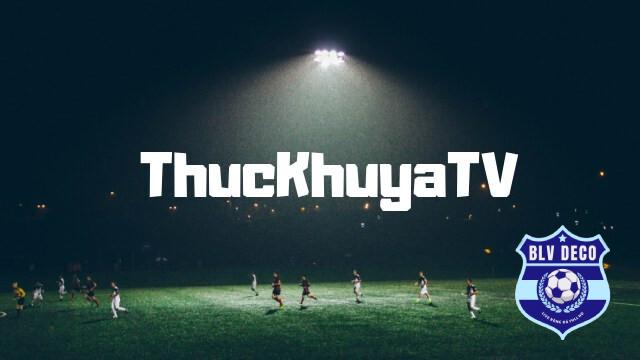 Cập nhật link xem trực tiếp tại Thuckhuya TV