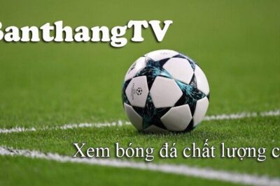 Banthang TV trực tiếp – Link Banthang TV không chặn 2023