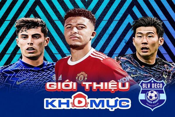 Giới thiệu Khomuc TV trực tiếp bóng đá chất lượng số 1 Việt Nam