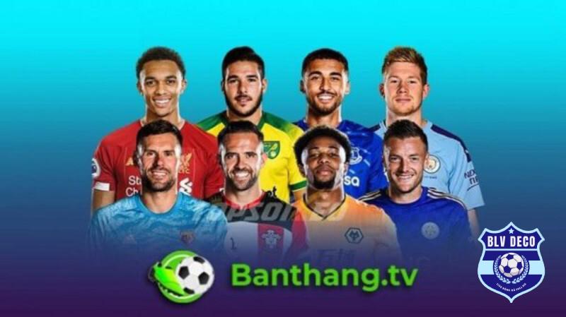 Lý do bóng đá trực tuyến Banthang TV luôn được yêu thích