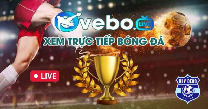 Vebo TV - Trang xem trực tiếp bóng đá được yêu thích hiện nay
