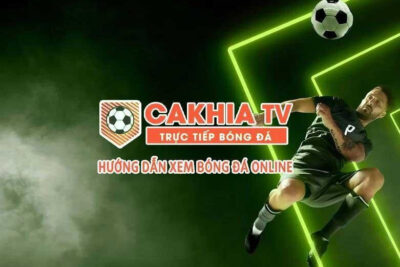 Cakhia TV trực tiếp bóng đá – Link Cakhia TV không chặn