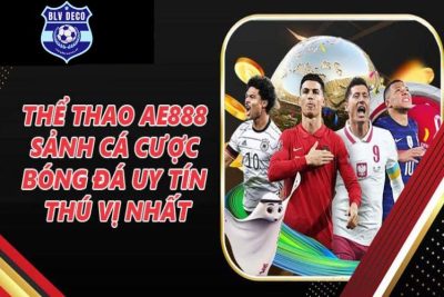 Vì Sao Nhiều Bet Thủ Lựa Chọn Cá Cược Thể Thao Tại AE888?
