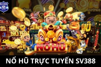 Nổ Hũ Trực Tuyến SV388 – Khám Phá Điểm Thu Hút Hàng Triệu Người Chơi
